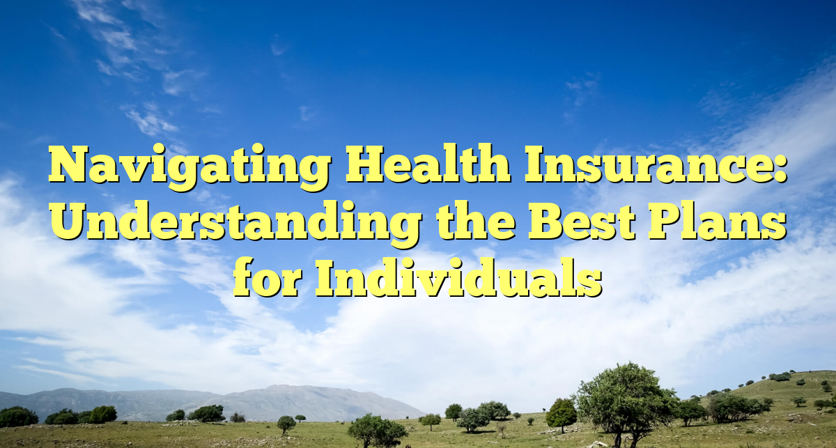 How to Navigate the Complexities of Health Insurance