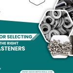 Selecting the Right Fasteners for Your Project Made Easy