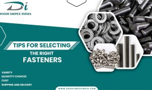 Selecting the Right Fasteners for Your Project Made Easy