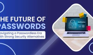 Passkeys and the Future of Passwordless Authentication