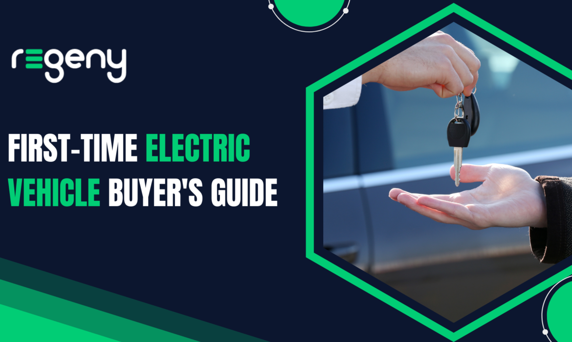 First-time Electric Vehicle (EV) Buyer's Guide - Regeny The Ultimate Guide to Buying an Electric Car for the First Time
